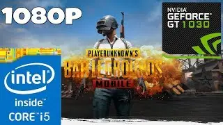 PUBG Mobile 1080p - GT 1030 - Core i5 3470S - Settings Benchmark - 1080p