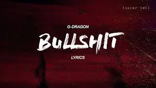 G-DRAGON — 개소리 (BULLSHIT) [HAN/ROM/ENG LYRICS]