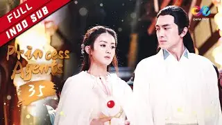 Princess Agents 【INDO SUB】EP35| Yu Wenyue membawa Chu Qiao |（Zhao Liying、Lin Gengxin）