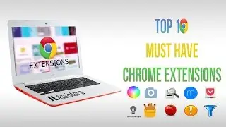 top 10 must have extensions for google chrome