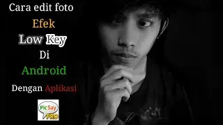 Cara Edit Foto Efek Low Key di Hp Android | Tips Trik Edit Foto Picsay Pro