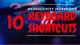 Top 10 Keyboard Shortcuts! Increase Productivity