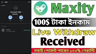 Maxity Withdraw Received / ১০০$ ইনকাম একদম ফ্রী / Live Payment Proof Maxity / Maxity Earning 2023