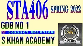 STA406 GDB NO 1 SOLUTION SPRING 2022. ||S KHAN ACADEMY||