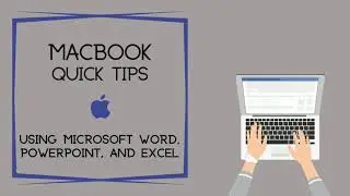 MacBook Tips: Using Microsoft Word, PowerPoint, and Excel