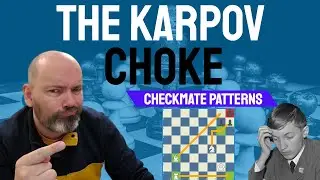 The Karpov Choke  - Chess Checkmate Patterns