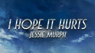 Jessie Murph - I Hope It Hurts (Lyrics)