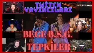 TWİTCH YAYINCILARI VE EFE UYGAÇ'IN BEGE B.S.G. (ft. emir taha) TEPKİLER (EFE,WTCN,KEMAL,MİA,PQUEEN)