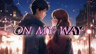 On My Way- Tsumyoki ( Audio edit )