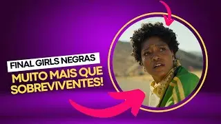 FINAL GIRL NEGRA: Subversão do terror