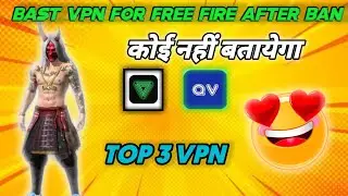 best vpn for free fire after ban in india|| top 3 vpn for free fire ||free fire best vpn kaun sa hai