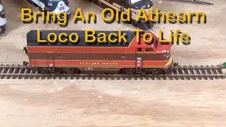 Bring An Old Athearn Loco Back TO Life (364)