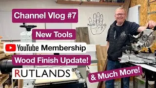 Channel Vlog 7 - New Tools, YouTube Membership, Wood Finish Update, Upcoming Projects & Much More!