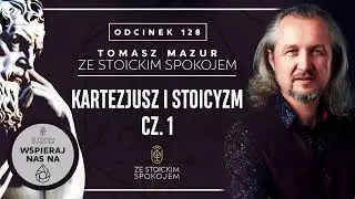 Kartezjusz i stoicyzm cz.1 – Podcast 