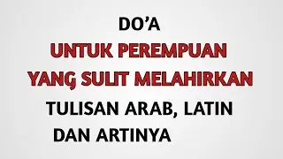 Doa Memperlancar Kelahiran - Arab, Latin Dan Artinya