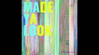 Made Ya Look - Rayelle [Full audio]