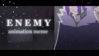 ◾ ENEMY | animation meme ◾