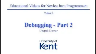 Educational Videos for Novice Java Programmers - Video 8 (Debugging 2)