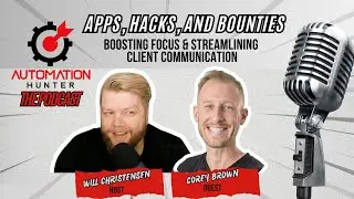 Boosting Focus & Streamlining Client Communication w/ Corey Brown - Apps, Hacks, and Bounties - Ep.4