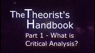 The Theorist's Handbook - What is Critical Analysis?