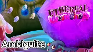 My Singing Monsters - Ambiguite on Ethereal Workshop ft. 