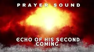 Echo of his second Coming (Prayer Sound) #prayer #prayersound #meditationmusic #prayermusic #emino