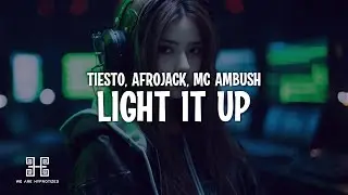 Tiësto & AFROJACK - Light It Up (feat. MC Ambush)