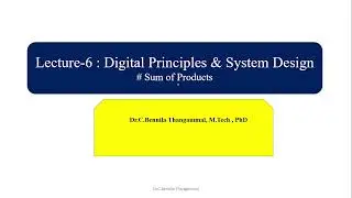 Lecture#6 , Sum of Products (SOP) : Digital Principles and System Design
