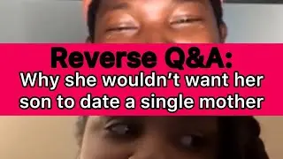 Reverse Q&A: Why she wouldn’t want her son to date a single mother