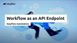 Run Workflow as an API Endpoint | Automation 101