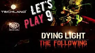 Dying Light   The Following – Enhanced Edition{прохождение} Логово Прыгунов}