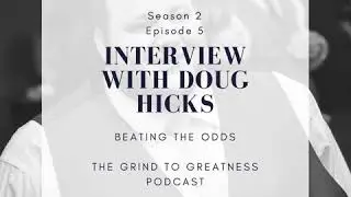 G2G 2-05: Interview with Doug Hicks. Beating the Odds