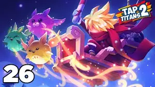 TAP TITANS 2 | FULL GAME GUIDE 2022 | PART 26 | STAGES 6817 - 6817