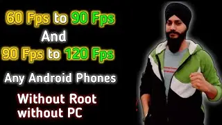 90 Fps and 120fps  All Android Supported || Without Root || Fully Genuine Method