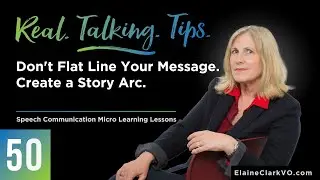 S1 Ep50: Real Talking Tips - Don't Flat Line Your Message. Create A Story Arc.