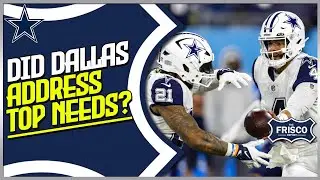 Did Dallas Cowboys Address Top Needs? | Likes and Dislikes from Offseason