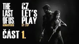 The Last Of Us: Remastered (PS4) - CZ Let's Play - Část 1.
