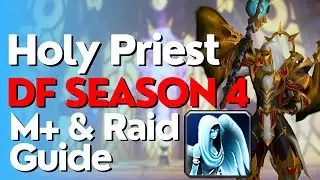 Holy Priest Season 4 Beginner Guide for Raid & M+ | Dragonflight 10.2.6