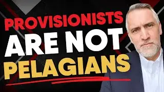 Why You Can't Call Provisionists Semi-Pelagian | Dr. Leighton Flowers | Soteriology 101