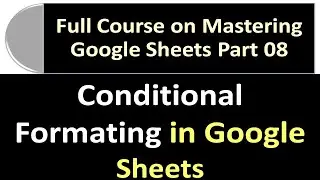 Conditional Formatting in Google Sheets | Google Sheets Full Course Part 08