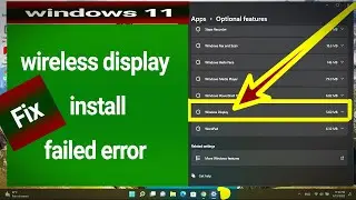 How to Fix Wireless Display Install Failed Error in Windows 11