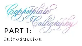 Copperplate Calligraphy for Beginners (1 of 7): Introduction 