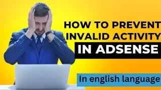 Google Adsense Invalid activity how to prevent invalid traffic |english|