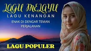 🔥Lagu Melayu❗️Lagu kenangan || Enak Di Dengar Teman Perjalanan