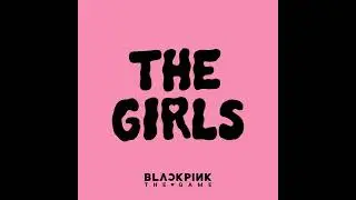 BLACKPINK - THE GIRLS (GAME AUDIO)