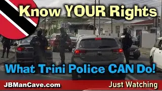 TRINIS KNOW YOUR RIGHTS Come See What TRINI POLICE Can Do in Trinidad and Tobago? JBManCave.com