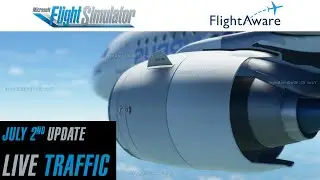 Microsoft Flight Simulator 2020 || July 2nd Update || Flight Aware || Live Traffic