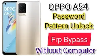Oppo A54 CPH2239 Password Pattern Unlock and Frp Bypass Without Computer