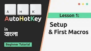 AutoHotKey in Bangla | Lesson 1: Setup & First Macros