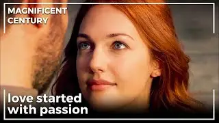 Alexandra Fell Into The Arms of Sultan Süleyman | Magnificent Century